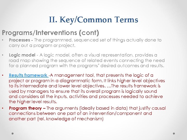 II. Key/Common Terms Programs/Interventions (cont) • Processes - The programmed, sequenced set of things
