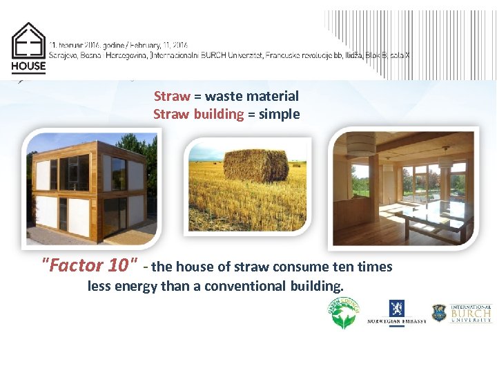 Straw = waste material Straw building = simple 