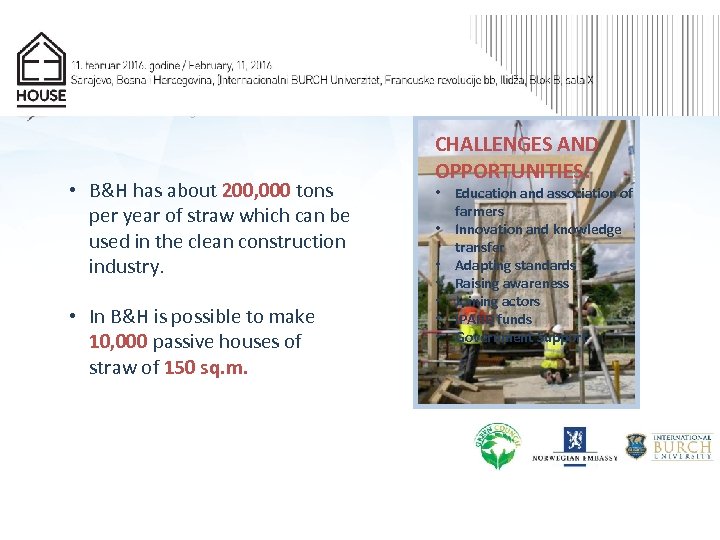  • B&H has about 200, 000 tons per year of straw which can