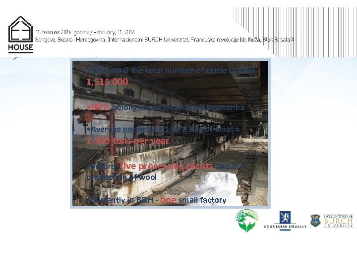  • 2012. FAO the total number of cattle in B&H 1, 515 000