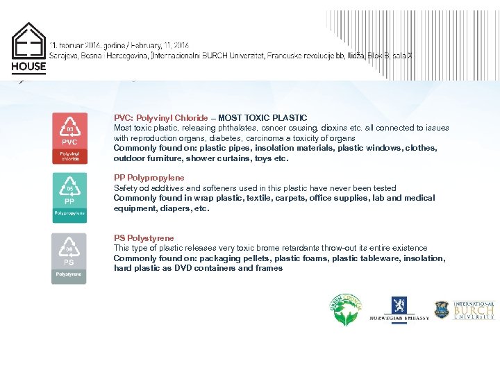 PVC: Polyvinyl Chloride – MOST TOXIC PLASTIC Most toxic plastic, releasing phthalates, cancer causing,