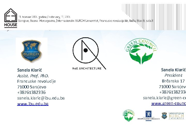 Sanela Klarić Assist. Prof. Ph. D. Francuske revolucije 71000 Sarajevo +38761382336 sanela. klaric@ibu. edu.