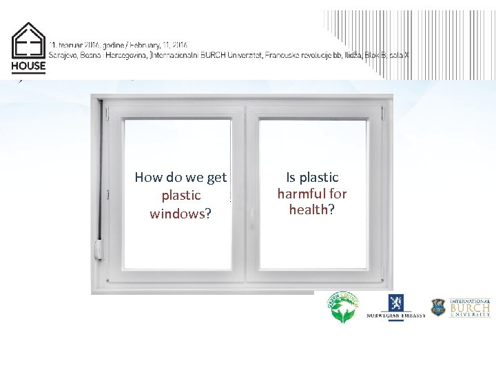 How do we get plastic windows? Is plastic harmful for health? 