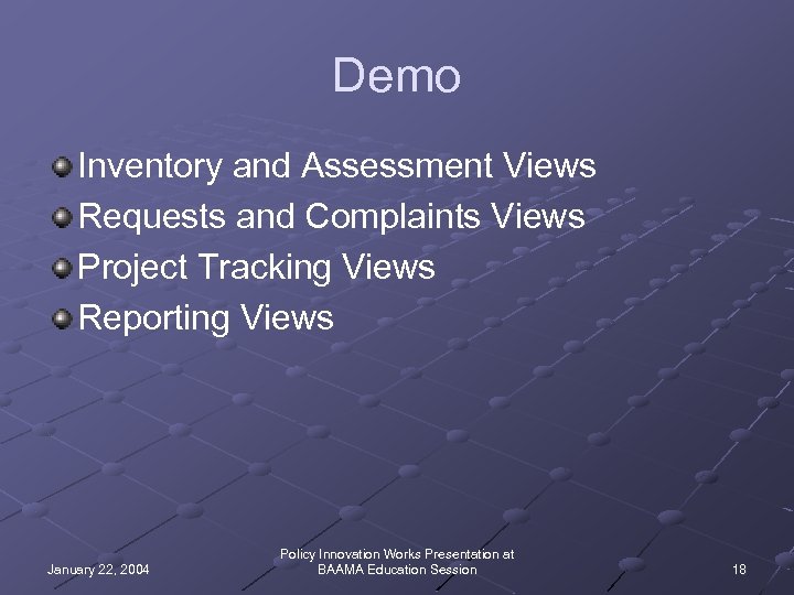 Demo Inventory and Assessment Views Requests and Complaints Views Project Tracking Views Reporting Views