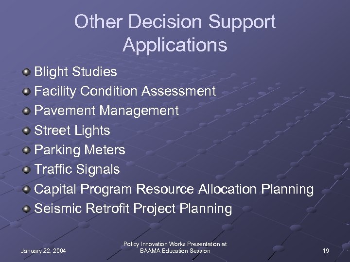 Other Decision Support Applications Blight Studies Facility Condition Assessment Pavement Management Street Lights Parking