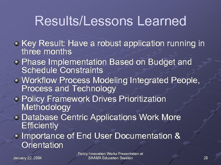 Results/Lessons Learned Key Result: Have a robust application running in three months Phase Implementation