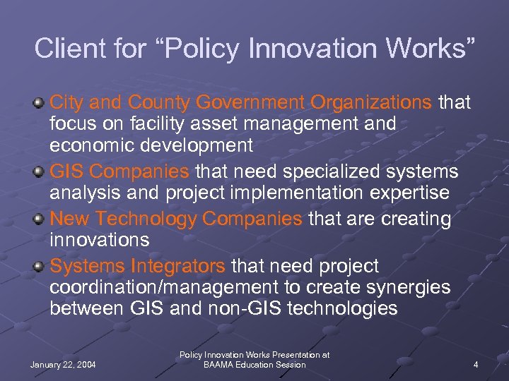 Client for “Policy Innovation Works” City and County Government Organizations that focus on facility