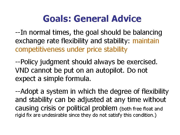 Goals: General Advice --In normal times, the goal should be balancing exchange rate flexibility