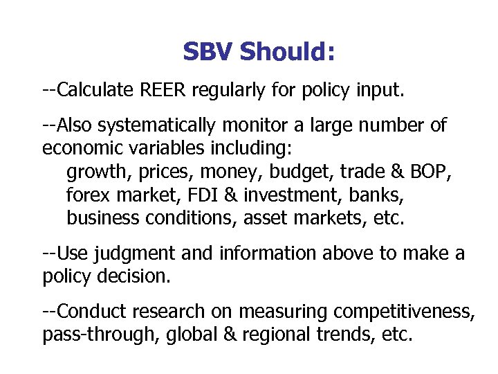 SBV Should: --Calculate REER regularly for policy input. --Also systematically monitor a large number