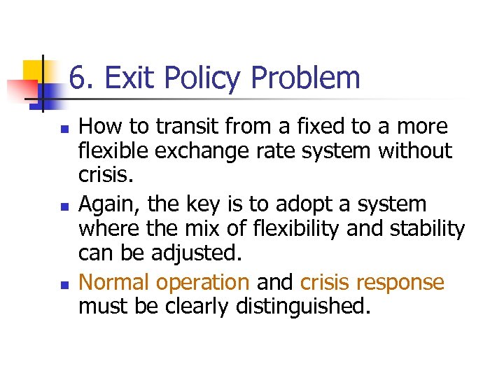 6. Exit Policy Problem n n n How to transit from a fixed to