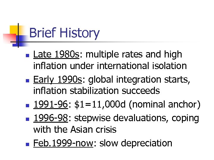 Brief History n n n Late 1980 s: multiple rates and high inflation under