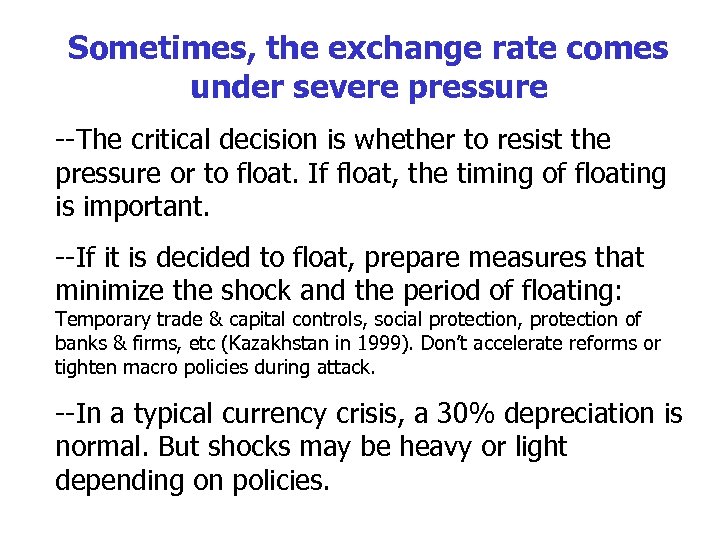 Sometimes, the exchange rate comes under severe pressure --The critical decision is whether to