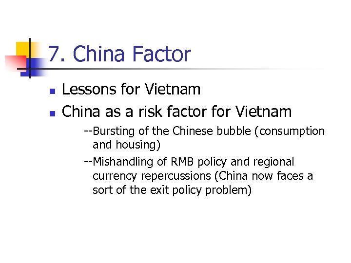 7. China Factor n n Lessons for Vietnam China as a risk factor for