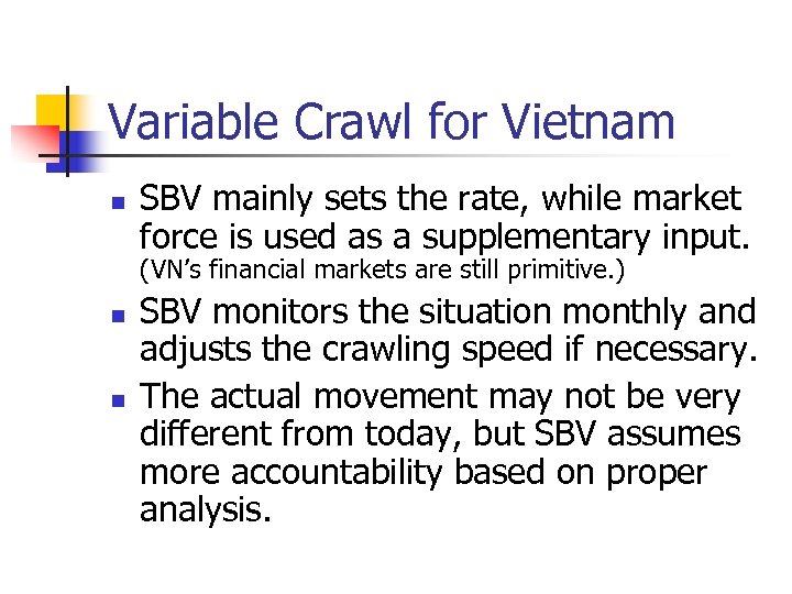 Variable Crawl for Vietnam n SBV mainly sets the rate, while market force is