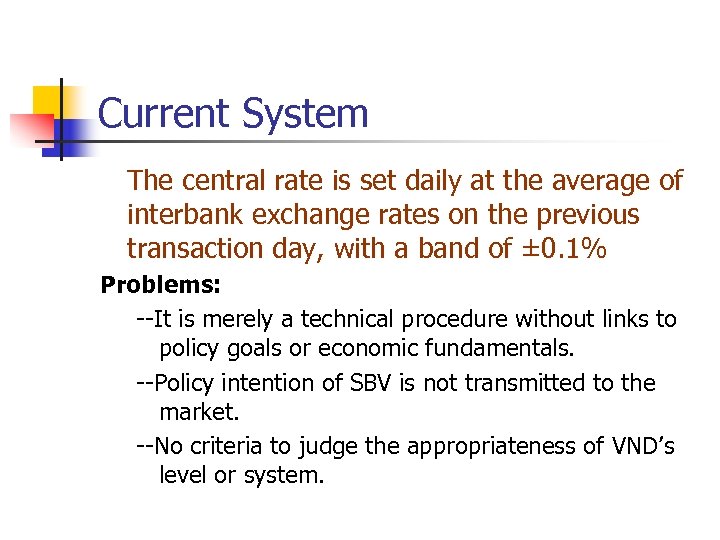 Current System The central rate is set daily at the average of interbank exchange