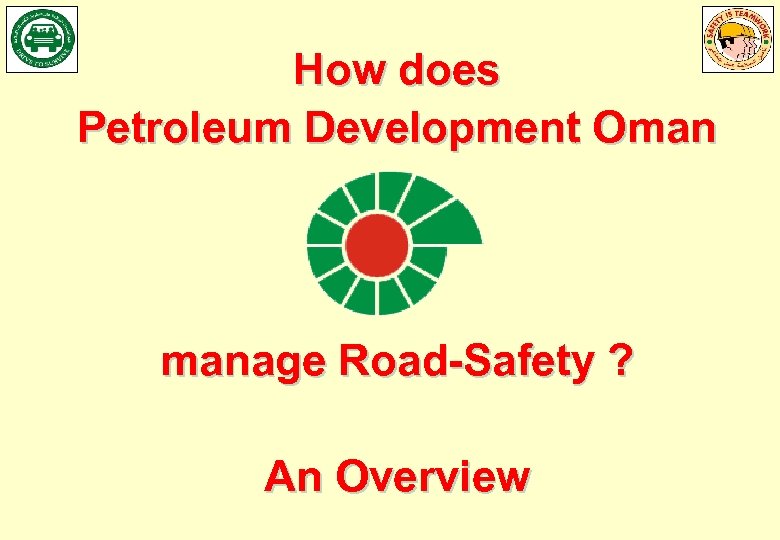 How does Petroleum Development Oman manage Road-Safety ? An Overview 