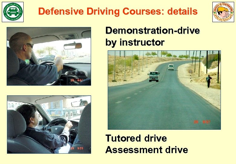 Defensive Driving Courses: details Demonstration-drive by instructor Tutored drive Assessment drive 