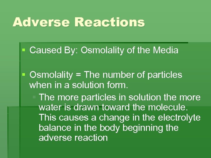 Adverse Reactions § Caused By: Osmolality of the Media § Osmolality = The number