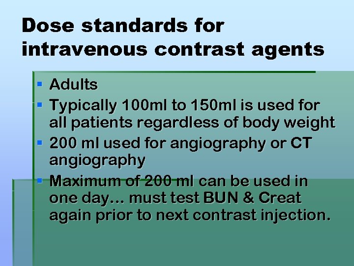 Dose standards for intravenous contrast agents § Adults § Typically 100 ml to 150