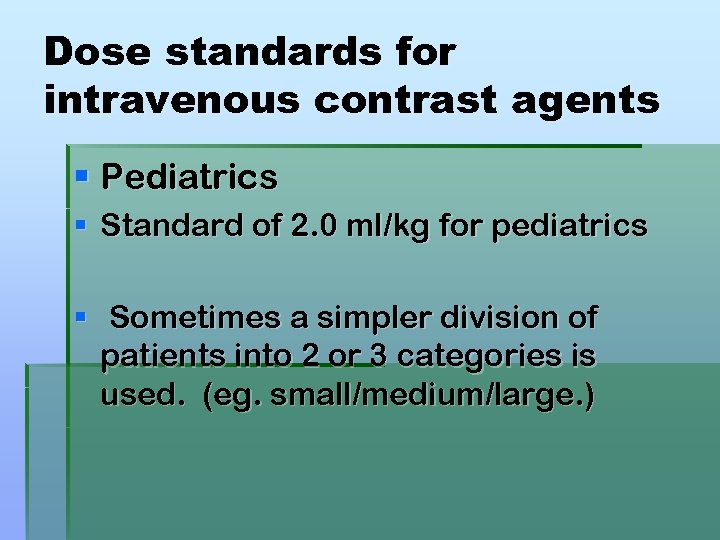Dose standards for intravenous contrast agents § Pediatrics § Standard of 2. 0 ml/kg
