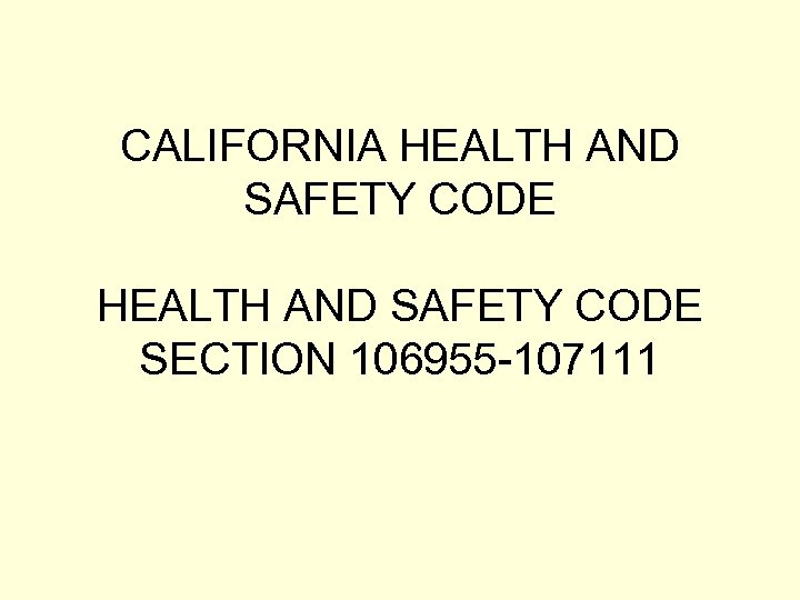 CALIFORNIA HEALTH AND SAFETY CODE SECTION 106955 -107111 
