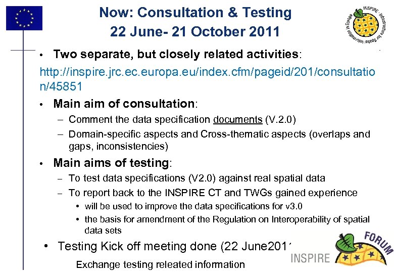 Now: Consultation & Testing 22 June- 21 October 2011 Two separate, but closely related