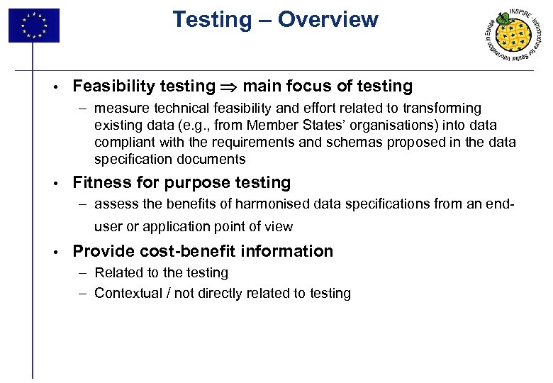 Testing – Overview • Feasibility testing main focus of testing – measure technical feasibility