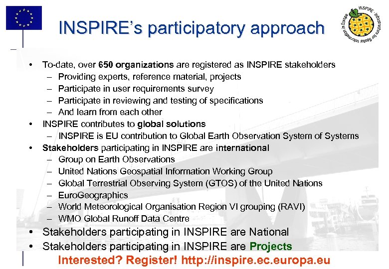INSPIRE’s participatory approach • • • To-date, over 650 organizations are registered as INSPIRE