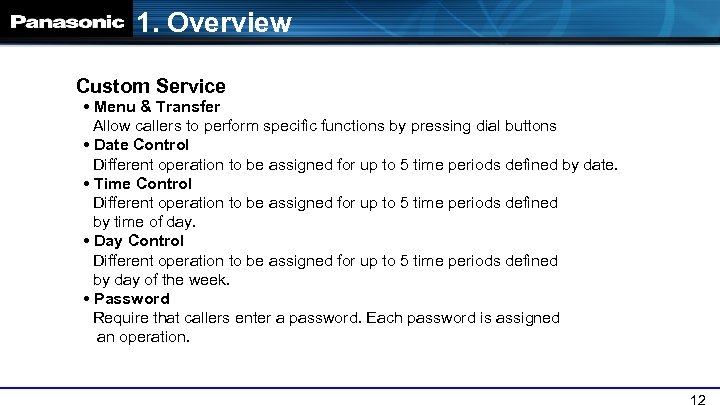 1. Overview Custom Service • Menu & Transfer Allow callers to perform specific functions