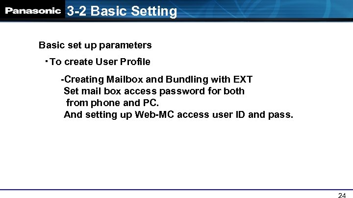 3 -2 Basic Setting Basic set up parameters ・To create User Profile -Creating Mailbox