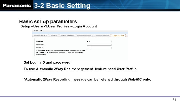 3 -2 Basic Setting Basic set up parameters Setup –Users -1. User Profiles –Login