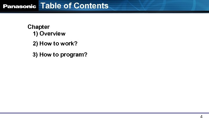 Table of Contents Chapter 1) Overview 2) How to work? 3) How to program?