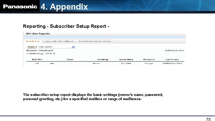 4. Appendix Reporting - Subscriber Setup Report - The subscriber setup report displays the