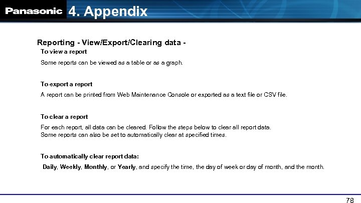 4. Appendix Reporting - View/Export/Clearing data To view a report Some reports can be