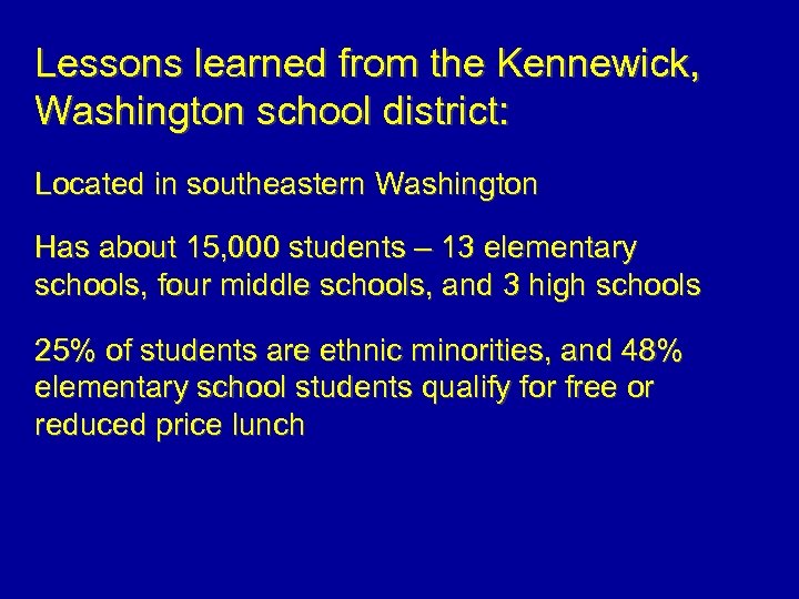 Lessons learned from the Kennewick, Washington school district: Located in southeastern Washington Has about