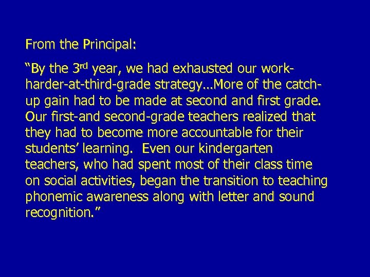 From the Principal: “By the 3 rd year, we had exhausted our workharder-at-third-grade strategy…More