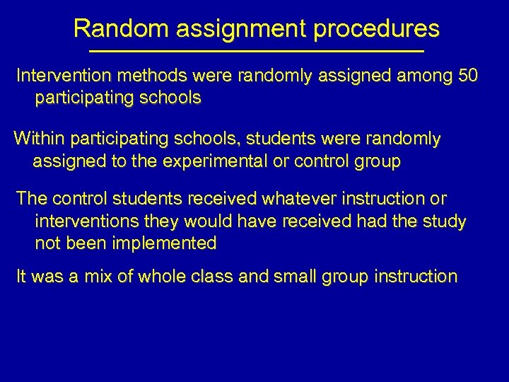 Random assignment procedures Intervention methods were randomly assigned among 50 participating schools Within participating