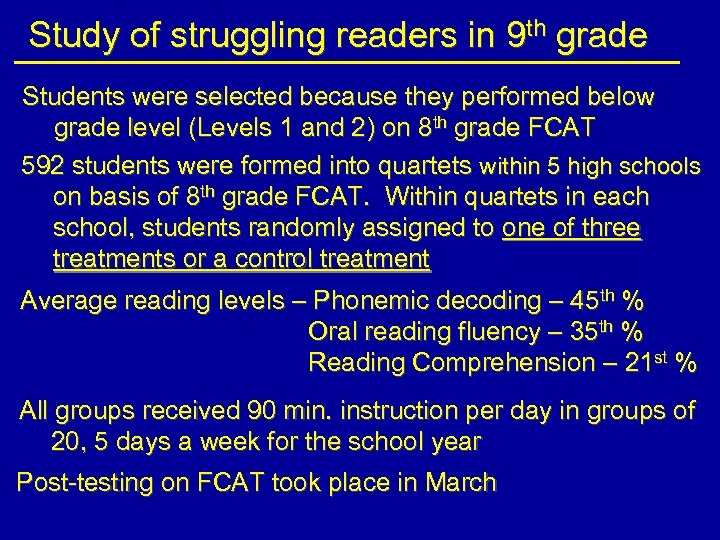 Study of struggling readers in 9 th grade Students were selected because they performed