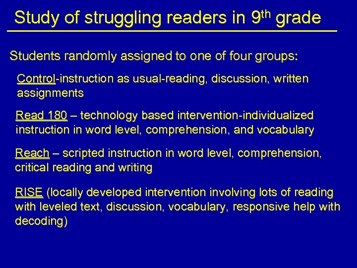 Study of struggling readers in 9 th grade Students randomly assigned to one of