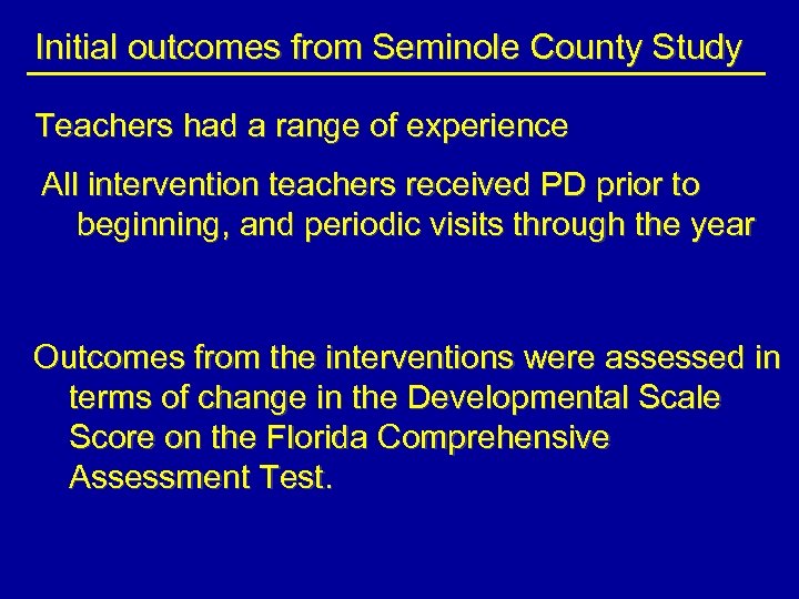 Initial outcomes from Seminole County Study Teachers had a range of experience All intervention