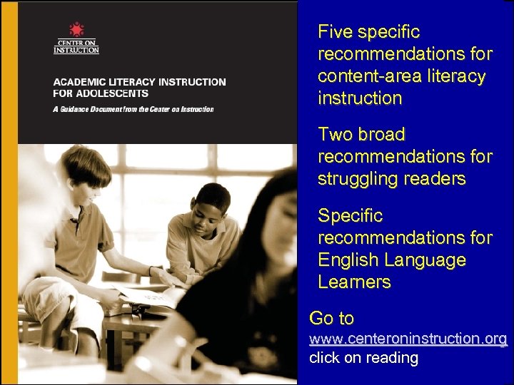 Five specific recommendations for content-area literacy instruction Two broad recommendations for struggling readers Specific