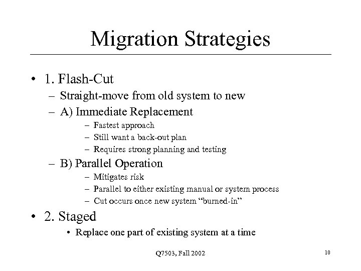 Migration Strategies • 1. Flash-Cut – Straight-move from old system to new – A)