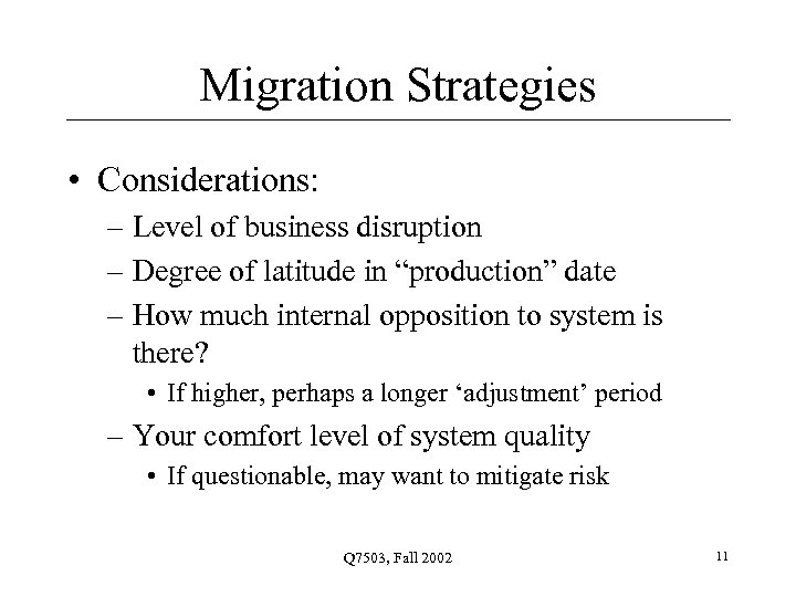 Migration Strategies • Considerations: – Level of business disruption – Degree of latitude in