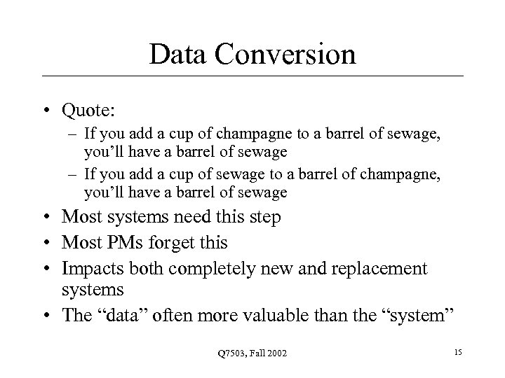Data Conversion • Quote: – If you add a cup of champagne to a