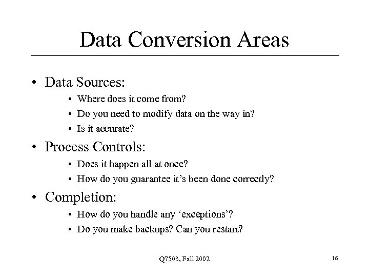 Data Conversion Areas • Data Sources: • Where does it come from? • Do