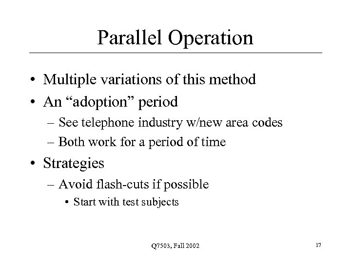 Parallel Operation • Multiple variations of this method • An “adoption” period – See