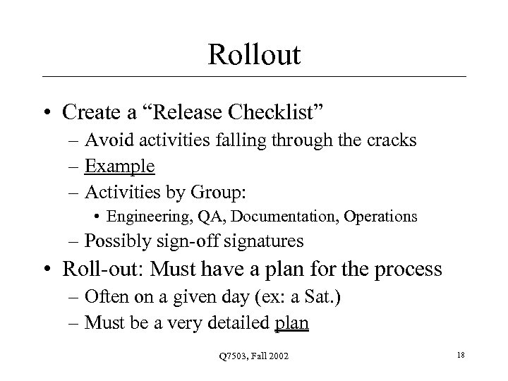 Rollout • Create a “Release Checklist” – Avoid activities falling through the cracks –