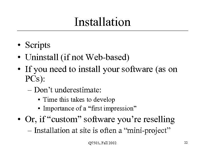 Installation • Scripts • Uninstall (if not Web-based) • If you need to install