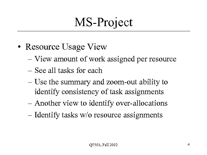 MS-Project • Resource Usage View – View amount of work assigned per resource –