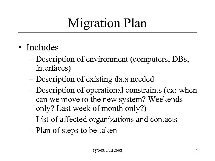 Migration Plan • Includes – Description of environment (computers, DBs, interfaces) – Description of